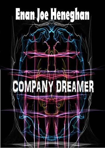 Company Dreamer — a novel by Enan Joe Heneghan